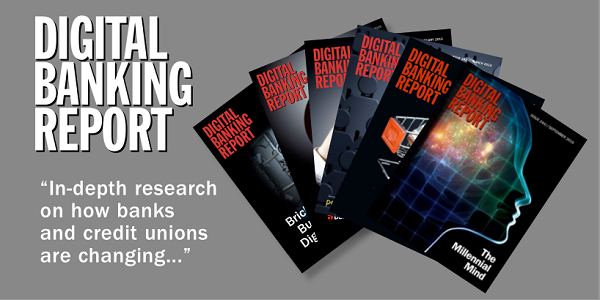 Digital Banking Report. In-depth research on how banks and credit unions are changing...