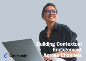 Building Contextual Engagement Across Channels